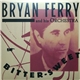 Bryan Ferry And His Orchestra - Bitter-Sweet